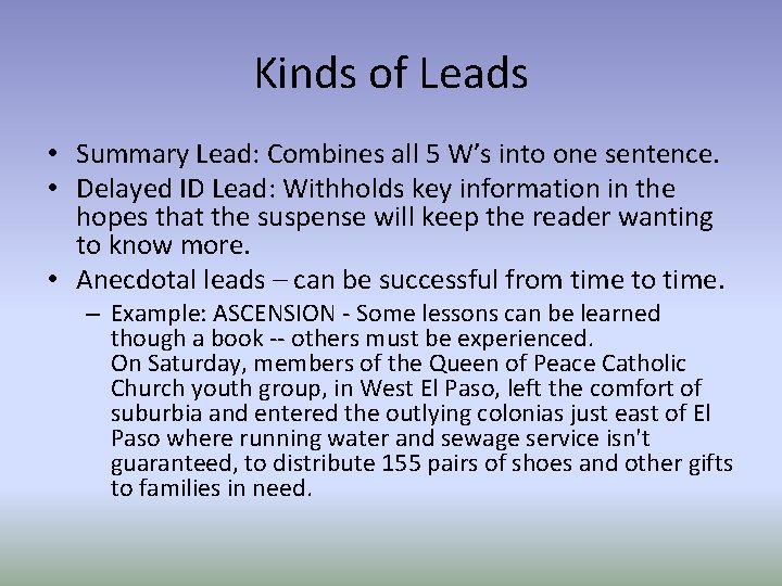 Kinds of Leads • Summary Lead: Combines all 5 W’s into one sentence. •