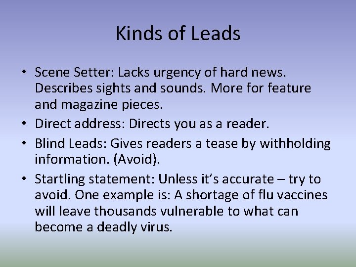 Kinds of Leads • Scene Setter: Lacks urgency of hard news. Describes sights and