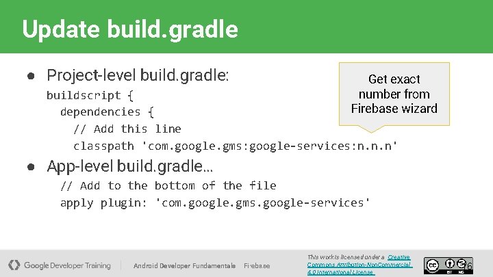 Update build. gradle ● Project-level build. gradle: Get exact number from Firebase wizard buildscript