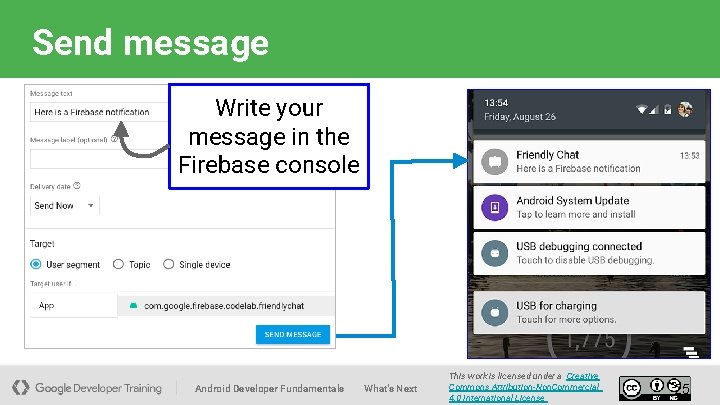 Send message Write your message in the Firebase console Android Developer Fundamentals What's Next