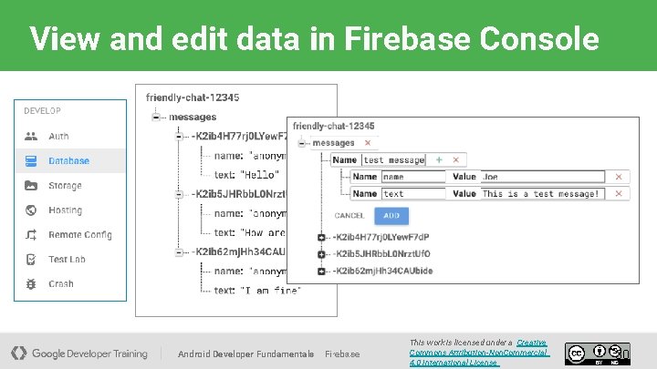 View and edit data in Firebase Console Android Developer Fundamentals Firebase This work is