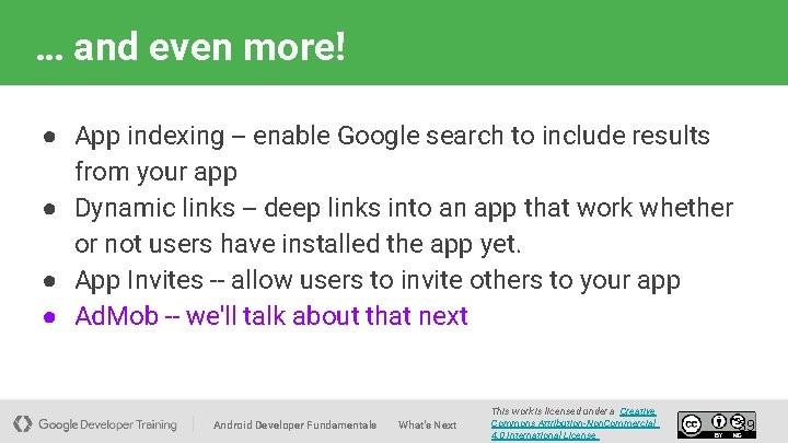 … and even more! ● App indexing -- enable Google search to include results