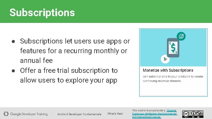 Subscriptions ● Subscriptions let users use apps or features for a recurring monthly or