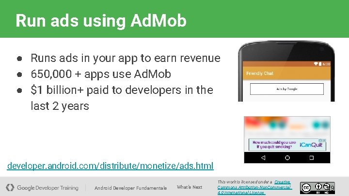 Run ads using Ad. Mob ● Runs ads in your app to earn revenue