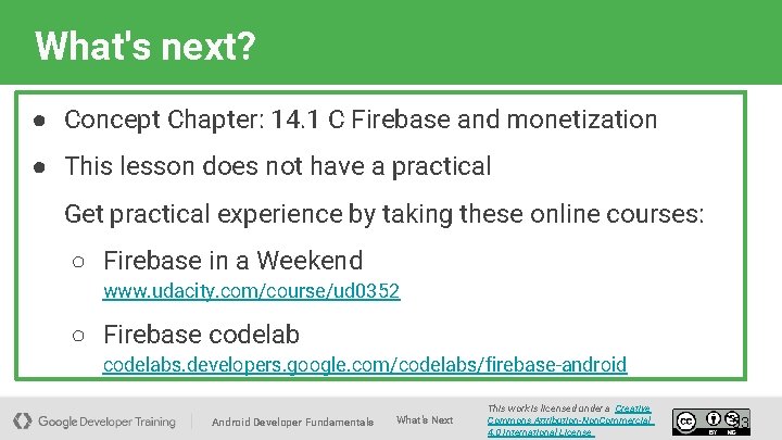 What's next? ● Concept Chapter: 14. 1 C Firebase and monetization ● This lesson