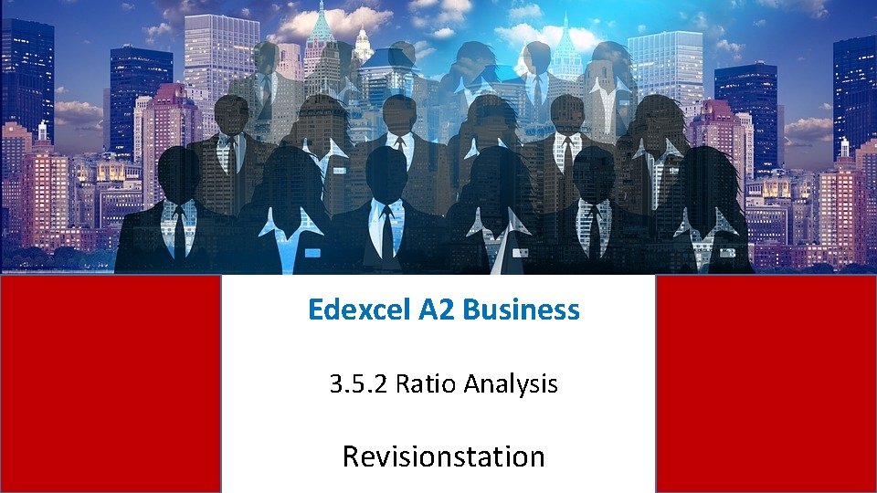 Edexcel A 2 Business 3. 5. 2 Ratio Analysis Revisionstation 