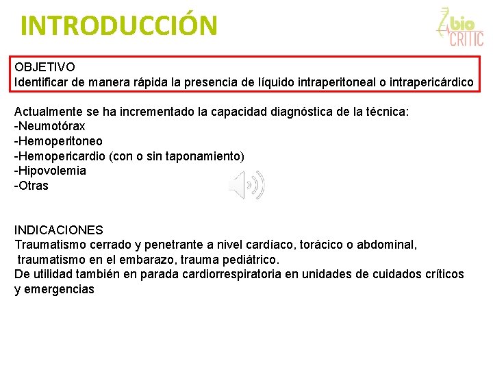 INTRODUCCIÓN OBJETIVO Identificar de manera rápida la presencia de líquido intraperitoneal o intrapericárdico Actualmente