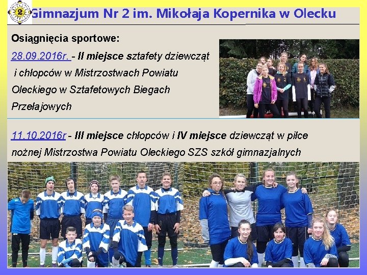 Gimnazjum Nr 2 im. Mikołaja Kopernika w Olecku Osiągnięcia sportowe: 28. 09. 2016 r.