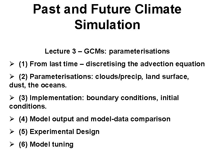 Past and Future Climate Simulation Lecture 3 – GCMs: parameterisations Ø (1) From last