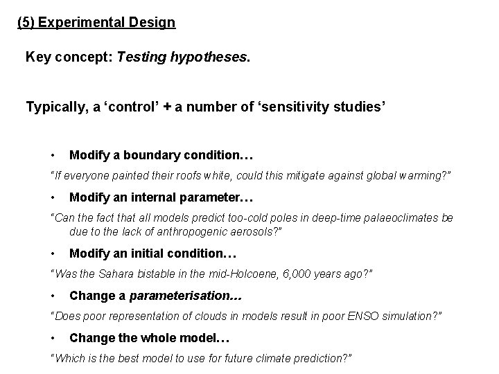 (5) Experimental Design Key concept: Testing hypotheses. Typically, a ‘control’ + a number of