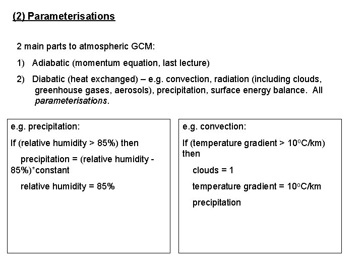 (2) Parameterisations 2 main parts to atmospheric GCM: 1) Adiabatic (momentum equation, last lecture)