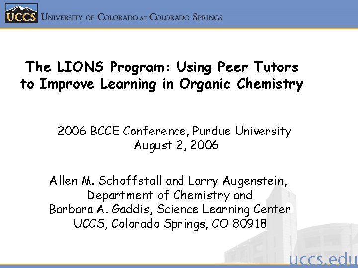 The LIONS Program: Using Peer Tutors to Improve Learning in Organic Chemistry 2006 BCCE