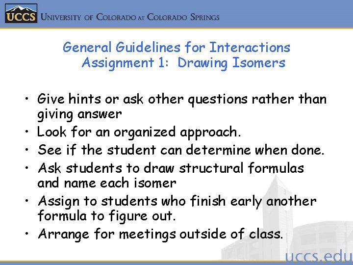 General Guidelines for Interactions Assignment 1: Drawing Isomers • Give hints or ask other