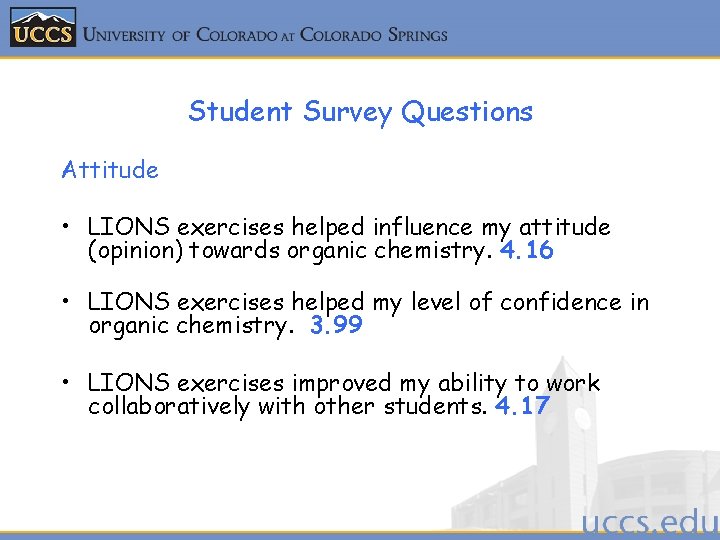 Student Survey Questions Attitude • LIONS exercises helped influence my attitude (opinion) towards organic