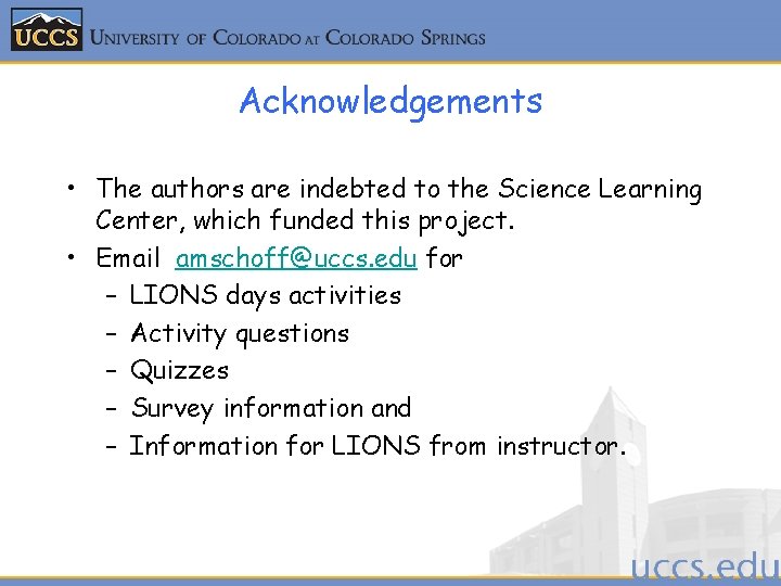 Acknowledgements • The authors are indebted to the Science Learning Center, which funded this