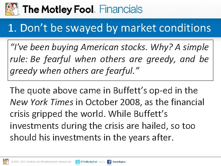 1. Don’t be swayed by market conditions “I've been buying American stocks. Why? A 1. Don’t be swayed by market conditions “I've been buying American stocks. Why? A