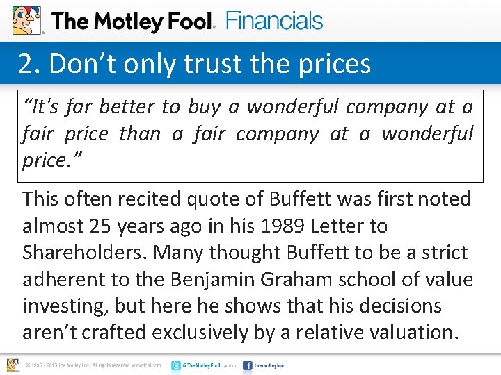 2. Don’t only trust the prices “It's far better to buy a wonderful company 2. Don’t only trust the prices “It's far better to buy a wonderful company