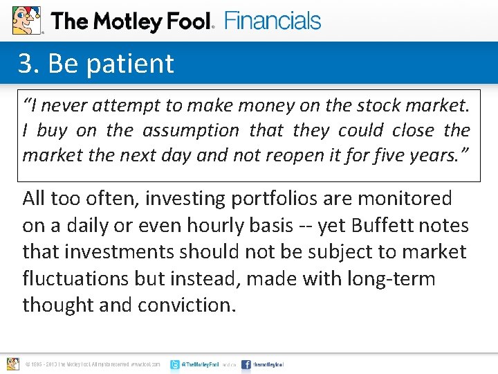 3. Be patient “I never attempt to make money on the stock market. I 3. Be patient “I never attempt to make money on the stock market. I