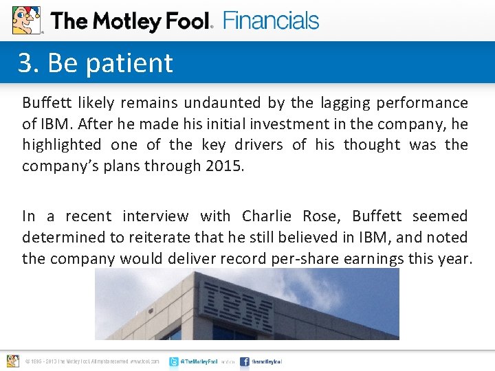 3. Be patient Buffett likely remains undaunted by the lagging performance of IBM. After 3. Be patient Buffett likely remains undaunted by the lagging performance of IBM. After
