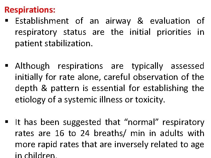 Respirations: § Establishment of an airway & evaluation of respiratory status are the initial