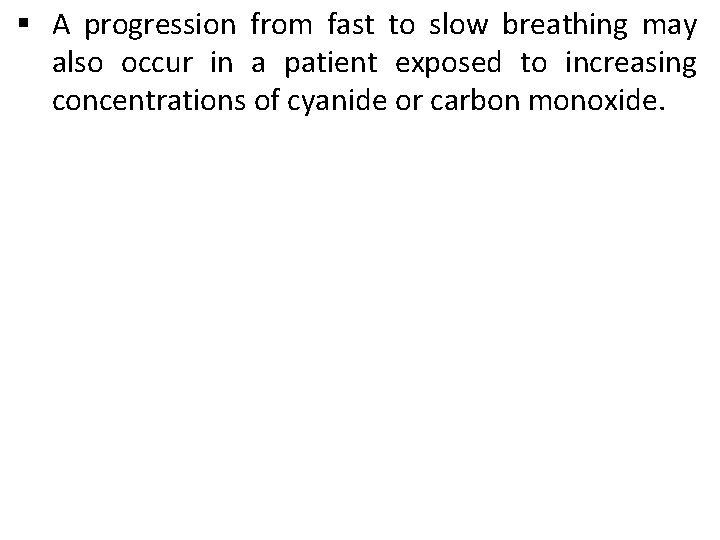 § A progression from fast to slow breathing may also occur in a patient