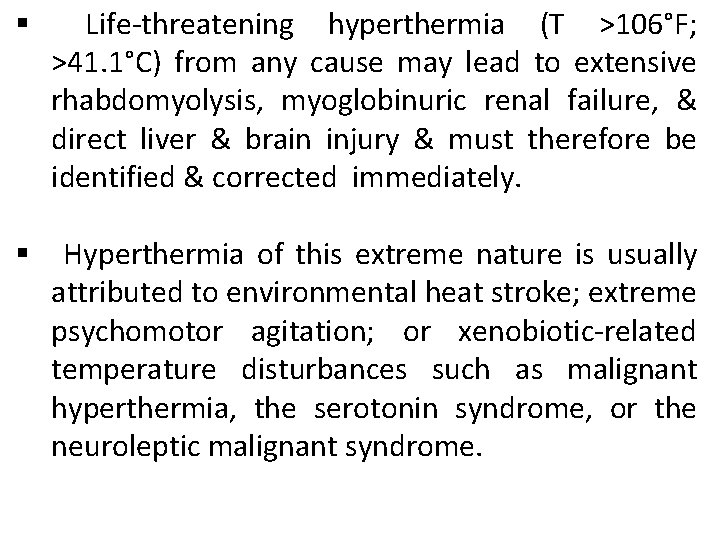 § Life-threatening hyperthermia (T >106°F; >41. 1°C) from any cause may lead to extensive