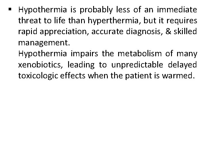 § Hypothermia is probably less of an immediate threat to life than hyperthermia, but