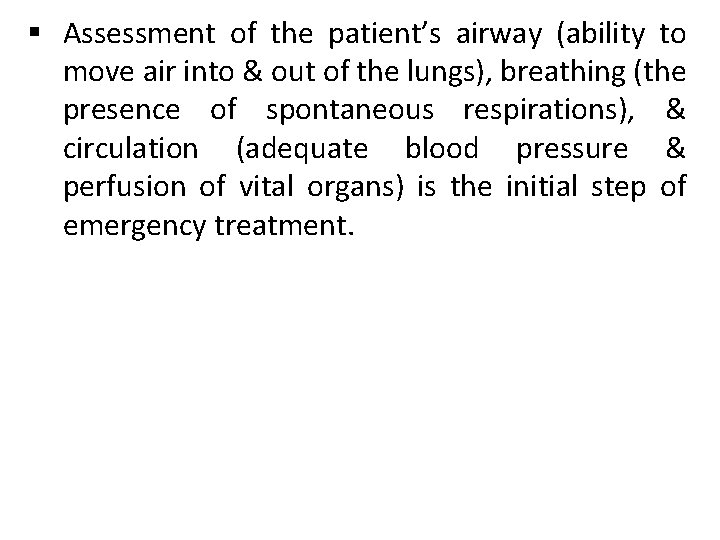 § Assessment of the patient’s airway (ability to move air into & out of