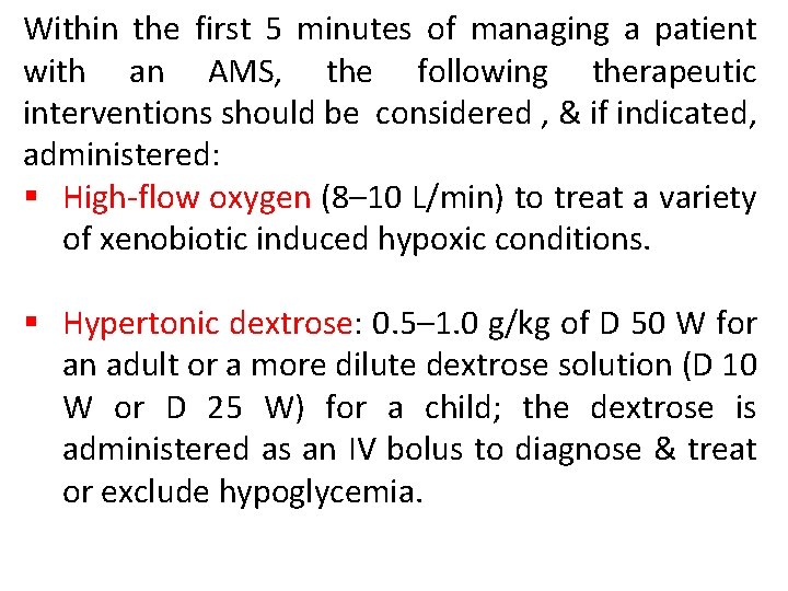 Within the first 5 minutes of managing a patient with an AMS, the following