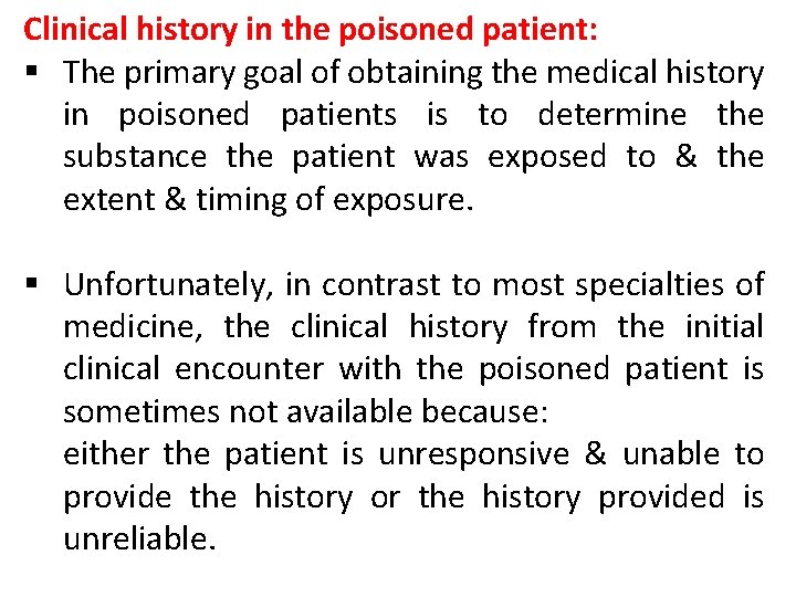 Clinical history in the poisoned patient: § The primary goal of obtaining the medical