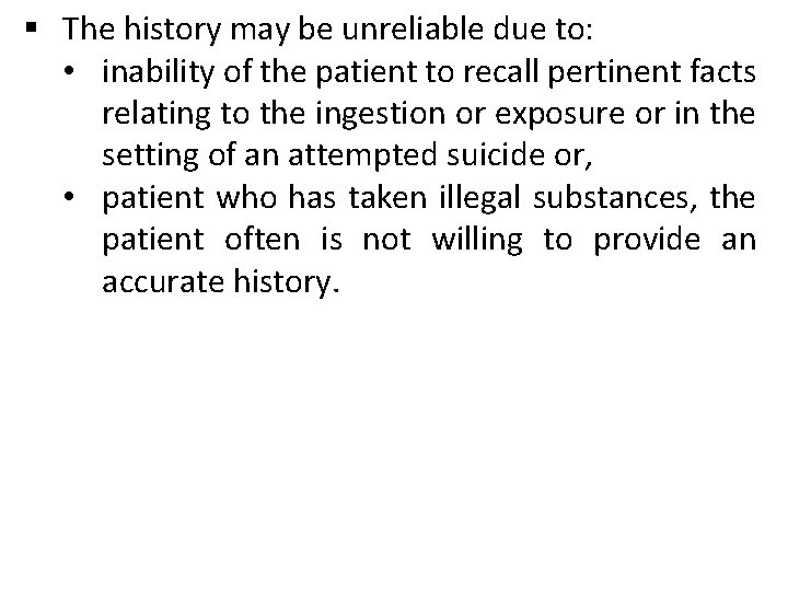 § The history may be unreliable due to: • inability of the patient to