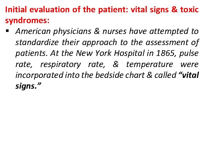 Initial evaluation of the patient: vital signs & toxic syndromes: § American physicians &