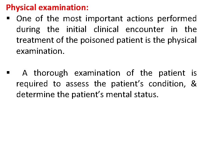 Physical examination: § One of the most important actions performed during the initial clinical