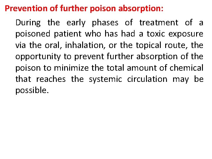 Prevention of further poison absorption: During the early phases of treatment of a poisoned