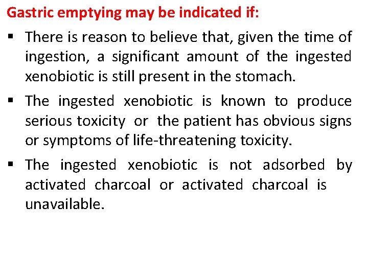 Gastric emptying may be indicated if: § There is reason to believe that, given