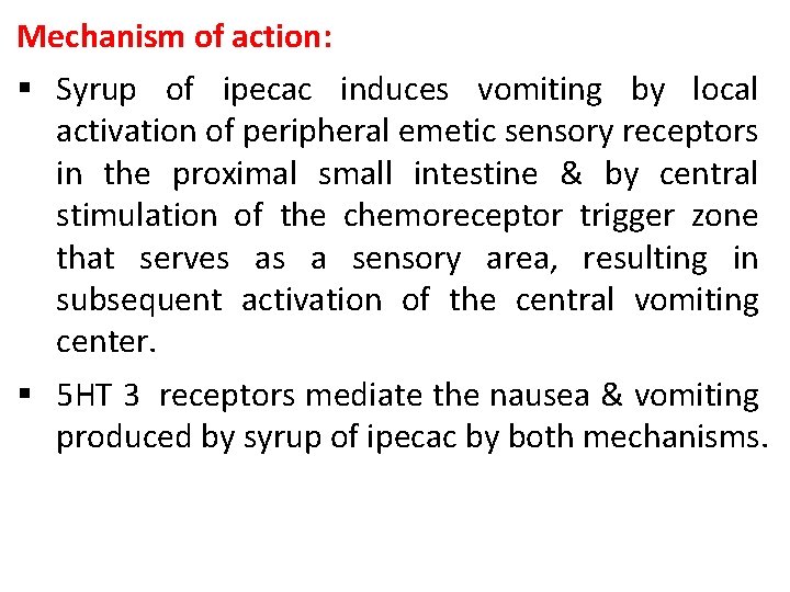 Mechanism of action: § Syrup of ipecac induces vomiting by local activation of peripheral