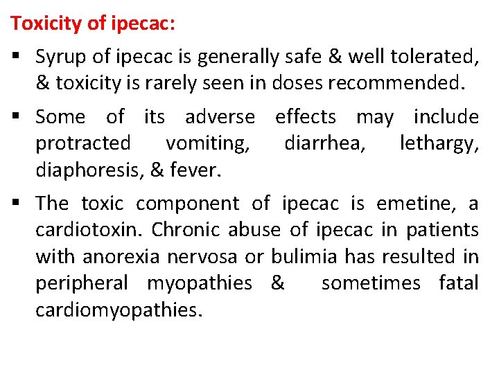 Toxicity of ipecac: § Syrup of ipecac is generally safe & well tolerated, &