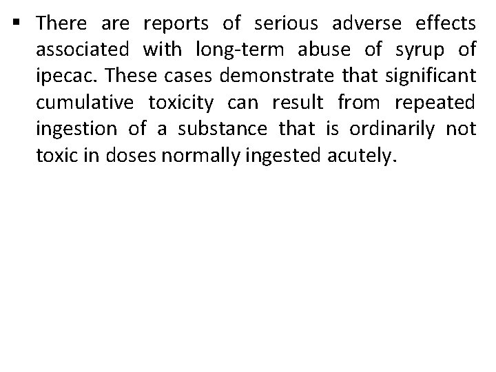 § There are reports of serious adverse effects associated with long-term abuse of syrup