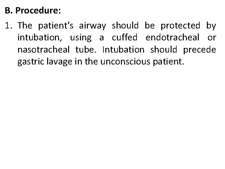 B. Procedure: 1. The patient's airway should be protected by intubation, using a cuffed