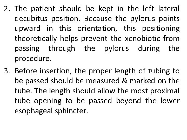 2. The patient should be kept in the left lateral decubitus position. Because the