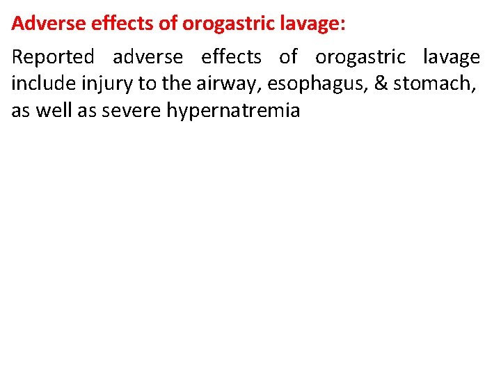 Adverse effects of orogastric lavage: Reported adverse effects of orogastric lavage include injury to