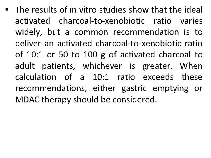 § The results of in vitro studies show that the ideal activated charcoal-to-xenobiotic ratio