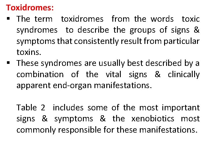 Toxidromes: § The term toxidromes from the words toxic syndromes to describe the groups