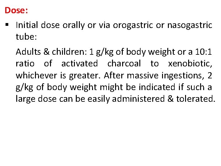 Dose: § Initial dose orally or via orogastric or nasogastric tube: Adults & children: