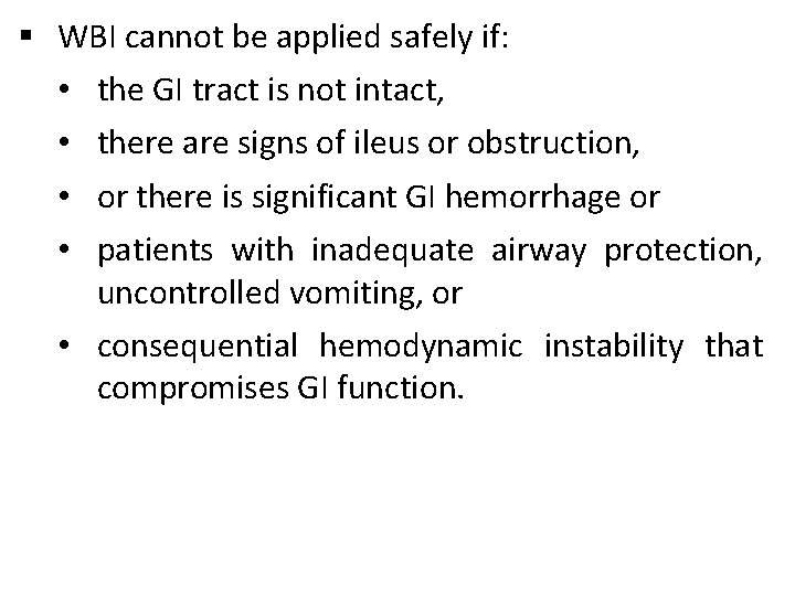 § WBI cannot be applied safely if: • the GI tract is not intact,