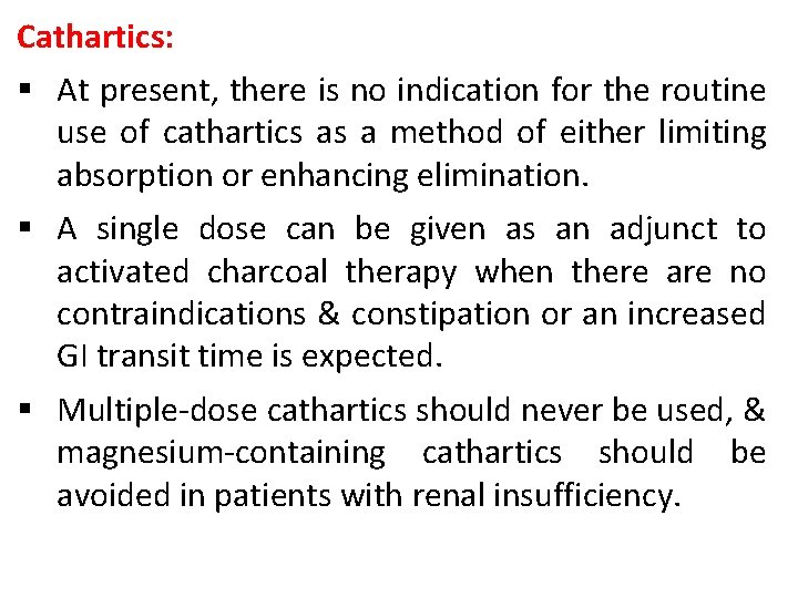 Cathartics: § At present, there is no indication for the routine use of cathartics