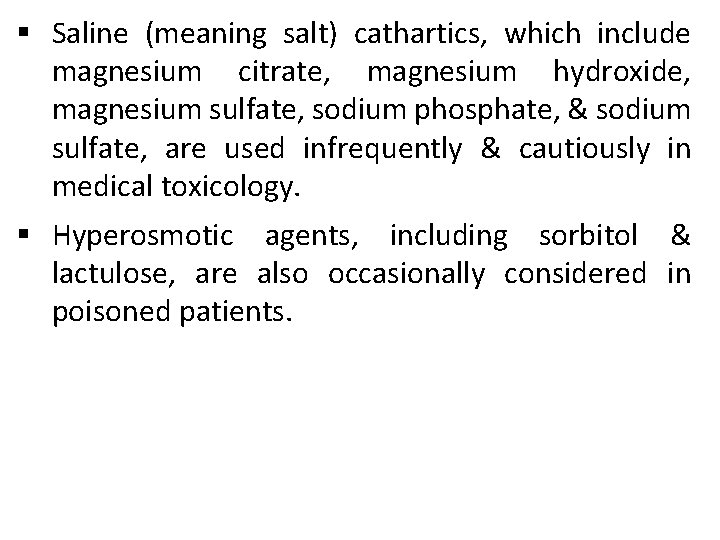 § Saline (meaning salt) cathartics, which include magnesium citrate, magnesium hydroxide, magnesium sulfate, sodium