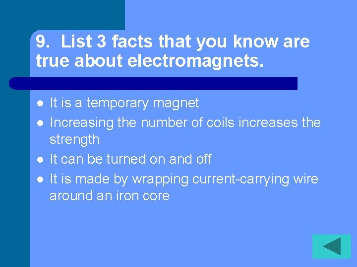 9. List 3 facts that you know are true about electromagnets. l l It