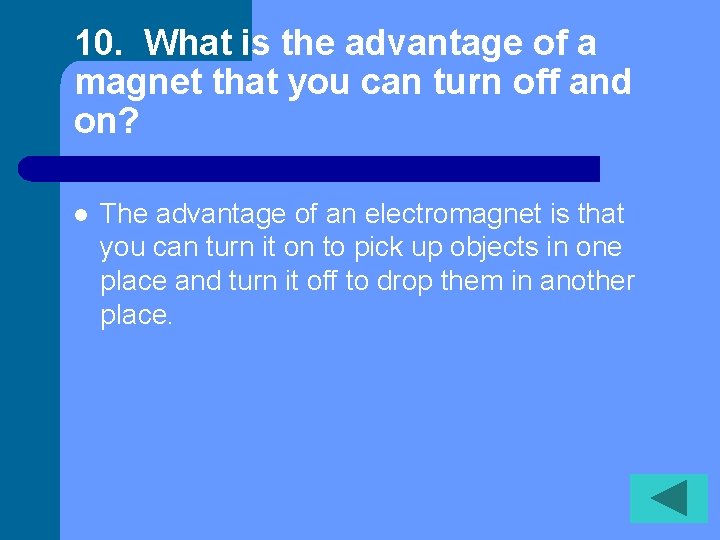 10. What is the advantage of a magnet that you can turn off and