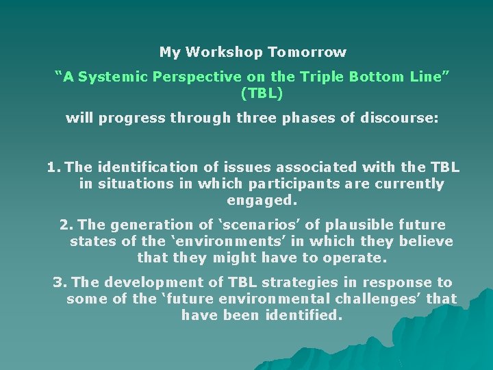 My Workshop Tomorrow “A Systemic Perspective on the Triple Bottom Line” (TBL) will progress